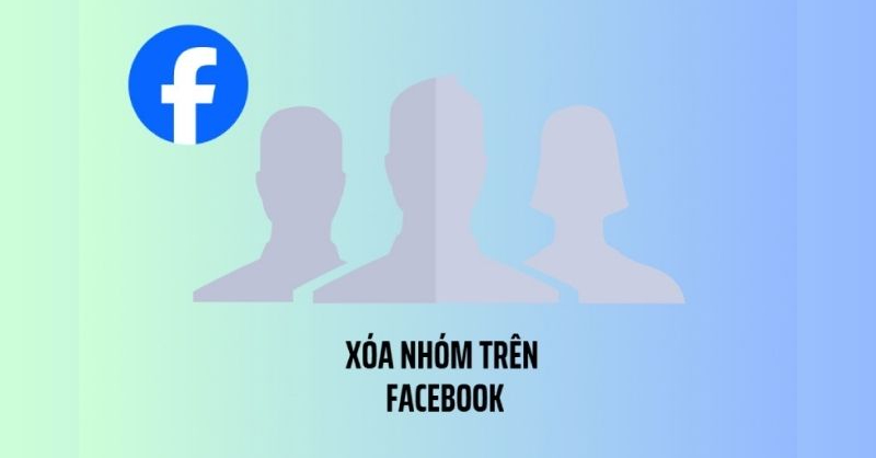Cách xóa nhóm trên Facebook đơn giản bằng điện thoại, máy tính