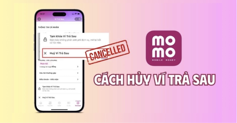 Hướng dẫn chi tiết cách hủy ví trả sau MoMo nhanh chóng