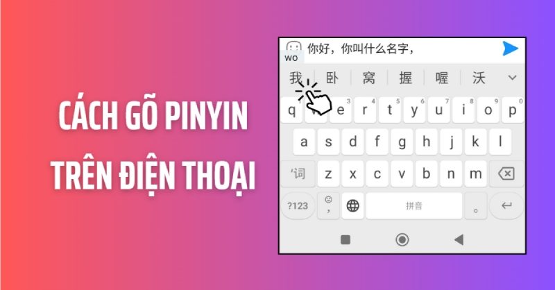 Cách gõ Pinyin có dấu trên điện thoại iPhone, Android