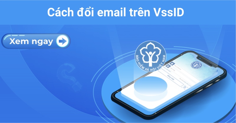 Cách đổi email trên VssID bằng cổng dịch vụ công