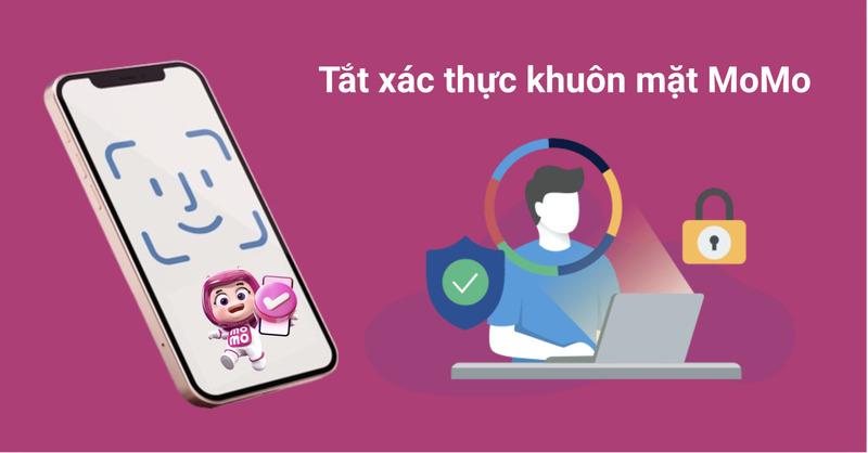 Bật mí cách tắt xác thực khuôn mặt MoMo khi bị lỗi