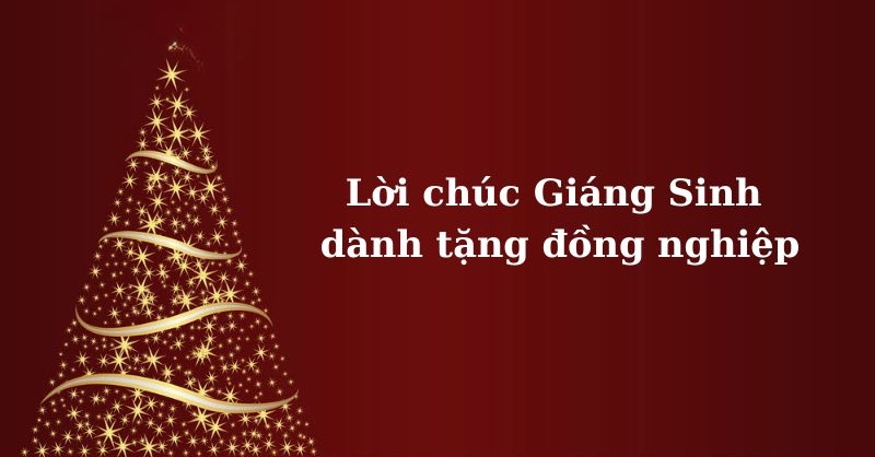 Lời chúc Giáng Sinh ý nghĩa cho đồng nghiệp hay, đầy cảm xúc