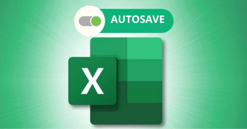 Cách bật AutoSave Excel cài đặt chế độ tự động lưu file