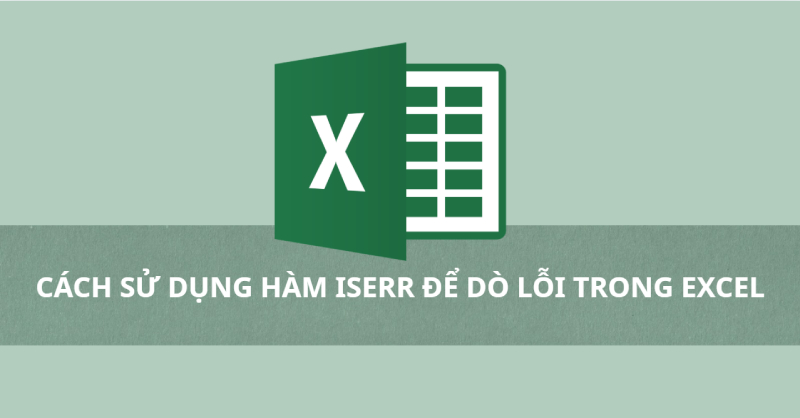 Cách sử dụng hàm ISERR để dò lỗi trong Excel cực đơn giản