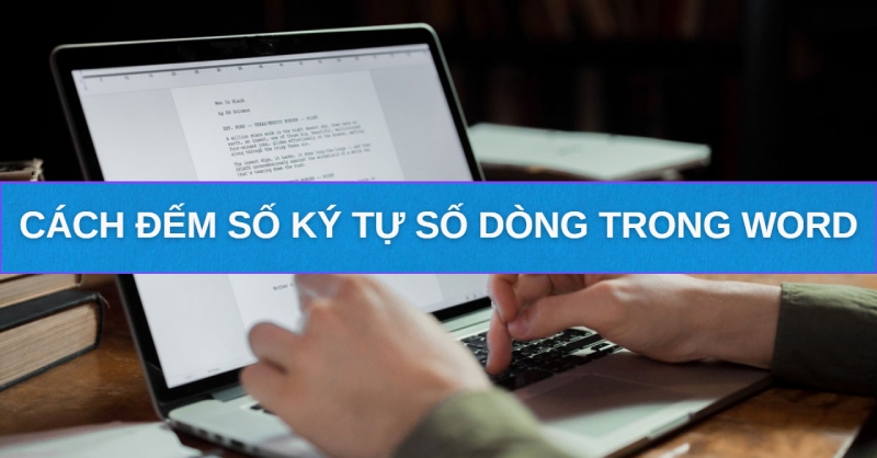 Cách đếm số ký tự, số dòng trong Word cực đơn giản