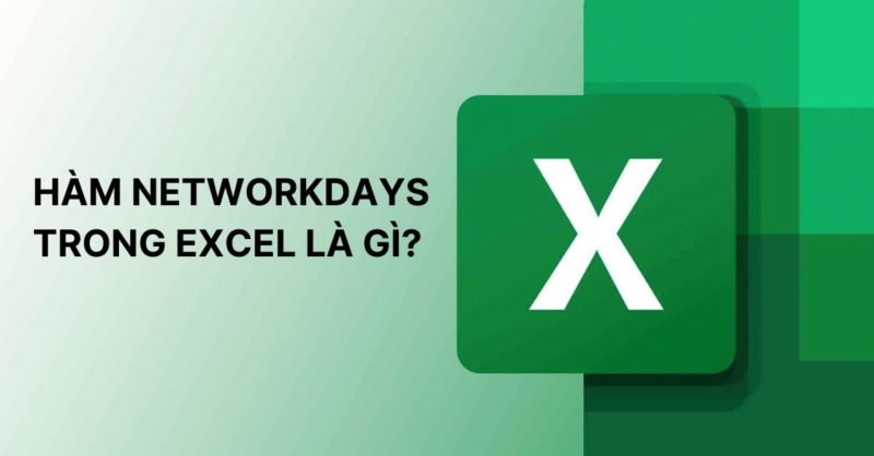 Hàm NETWORKDAYS trong Excel và hướng dẫn cách dùng