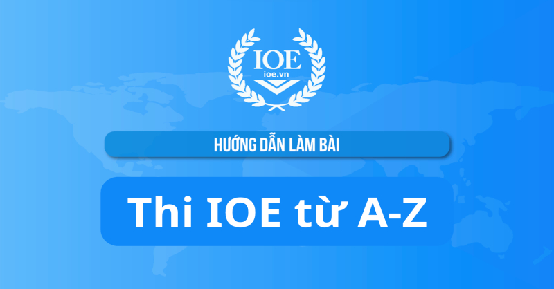 Hướng dẫn tất tần tật cách thi IOE từ A-Z cực chi tiết