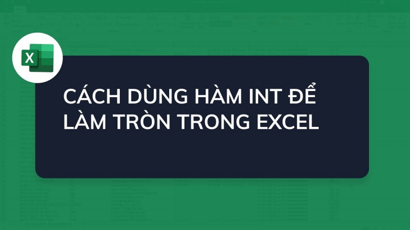Cách dùng hàm INT để làm tròn số trong Excel