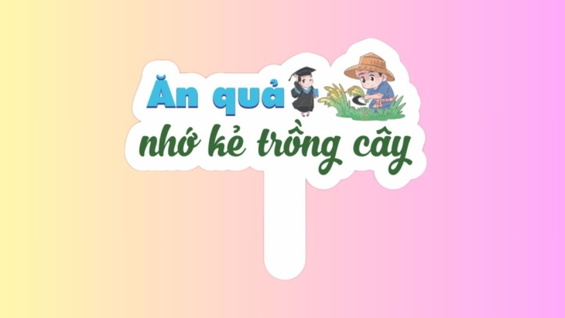 Hashtag ăn quả nhớ kẻ trồng cây