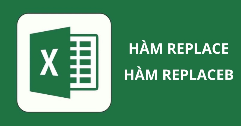 Cách dùng hàm REPLACE và REPLACEB trong Excel cực chi tiết