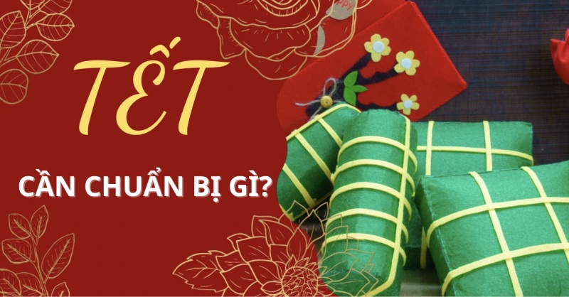 Cần chuẩn bị gì trước Tết 2026? Gợi ý 12 Hoạt động cần làm