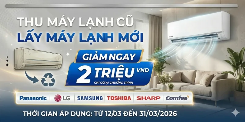 Thu Máy Lạnh Cũ, Lấy Máy Lạnh Mới – Giảm Ngay 2 Triệu